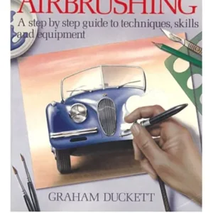 Creative Airbrushing: A Step By Step Guide To Techniques, Skills And Equipment - Image 2