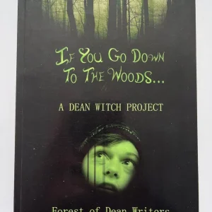 IF YOU GO DOWN TO THE WOODS ... A DEAN WITCH PROJECT (UK PAPERBACK, 2010)